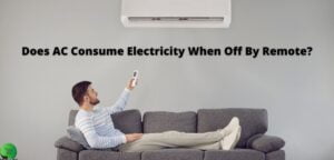 does ac consumes electricity when off by remote