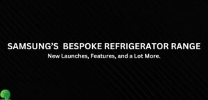 Samsung Bespoke Refrigerators - New Launches, New Features, and a lot More